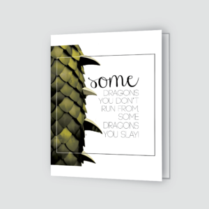 "Some Dragons You Don't Run From, Some You Slay" Greeting Card