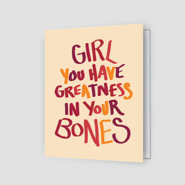 Multi-color, girl you have greatness in your bones greeting card