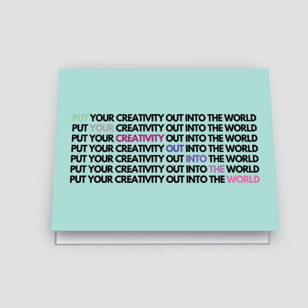 Put your creativity out into the world greeting card