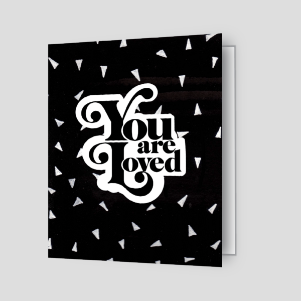 You Are Loved Greeting Card | Black & White